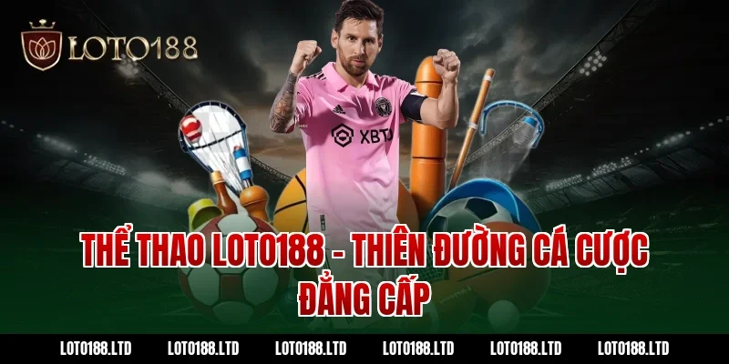 Thể thao Loto188 - Thiên đường cá cược đẳng cấp